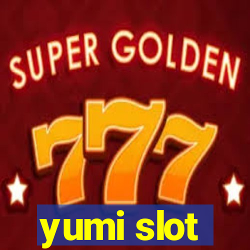 yumi slot