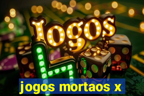 jogos mortaos x