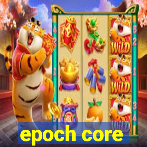 epoch core