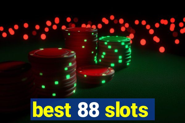 best 88 slots