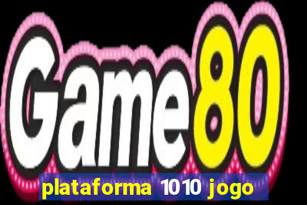 plataforma 1010 jogo