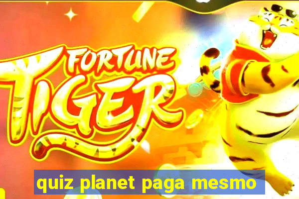 quiz planet paga mesmo