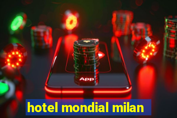 hotel mondial milan