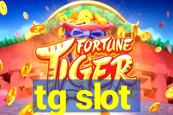 tg slot