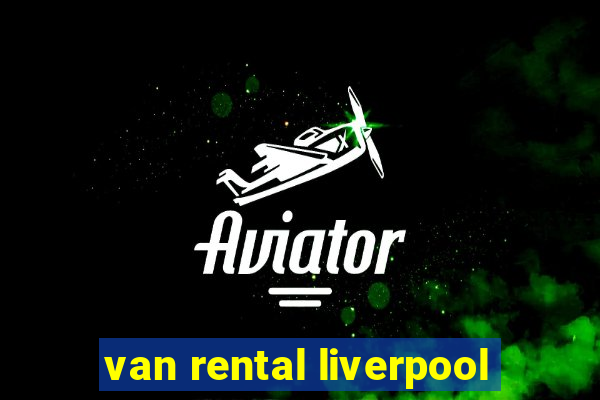 van rental liverpool