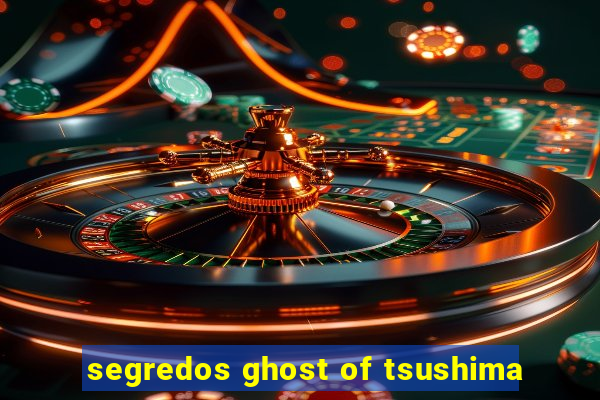 segredos ghost of tsushima