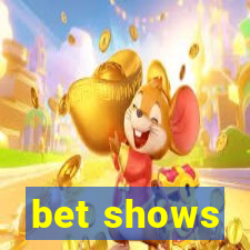 bet shows