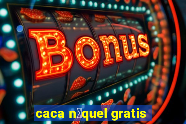 caca n铆quel gratis