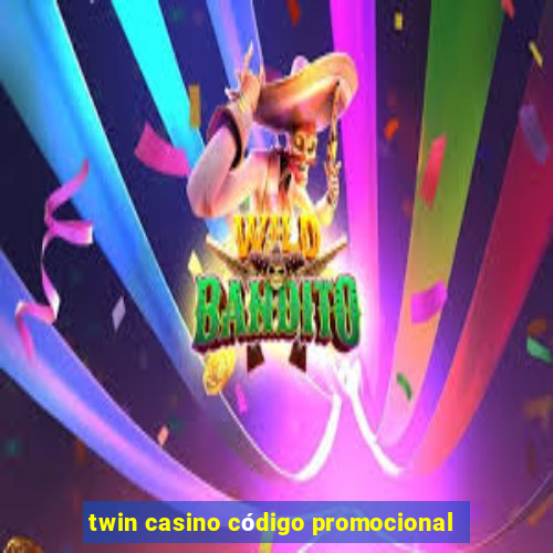 twin casino código promocional