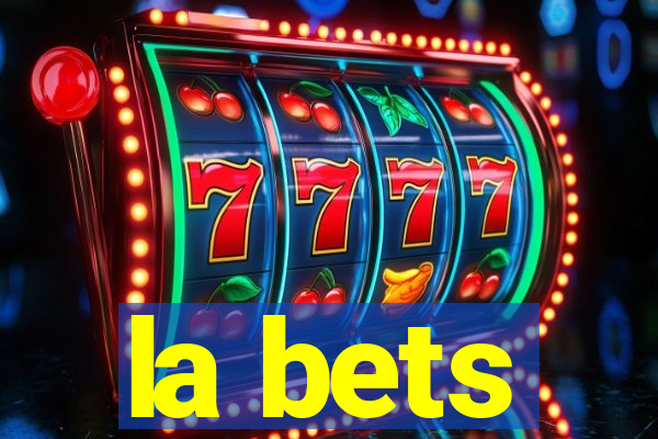 la bets