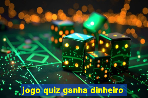 jogo quiz ganha dinheiro