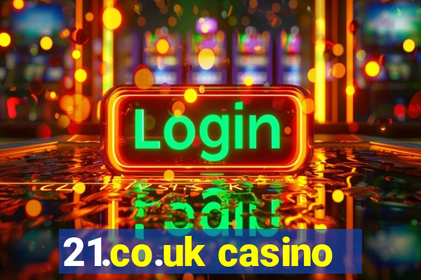 21.co.uk casino