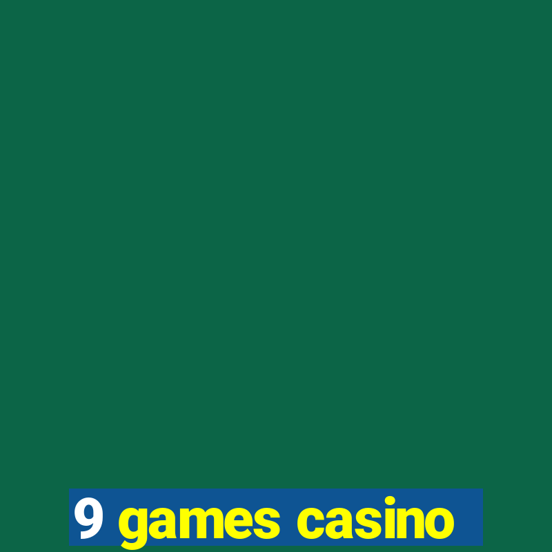 9 games casino