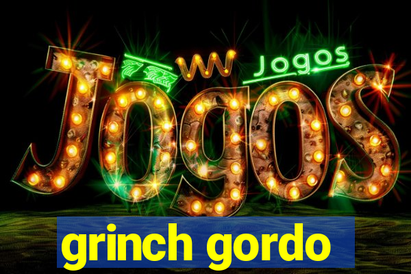 grinch gordo