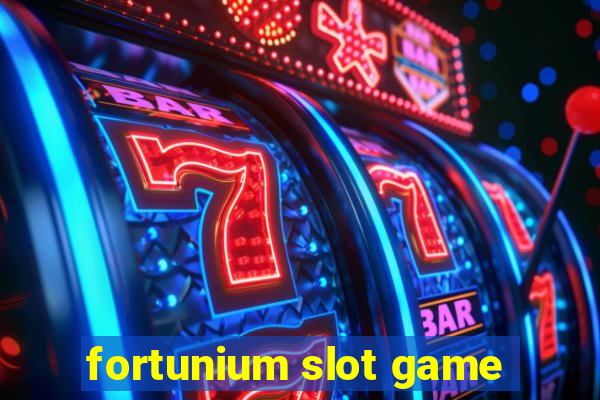 fortunium slot game