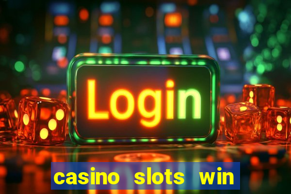 casino slots win real money