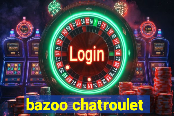 bazoo chatroulet