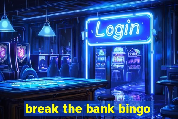 break the bank bingo