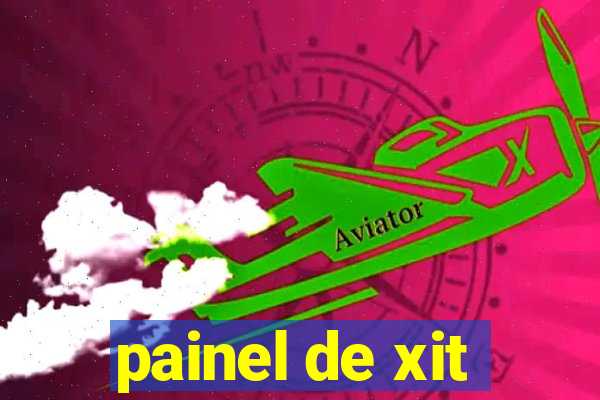 painel de xit