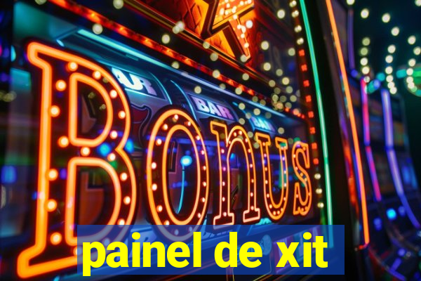 painel de xit