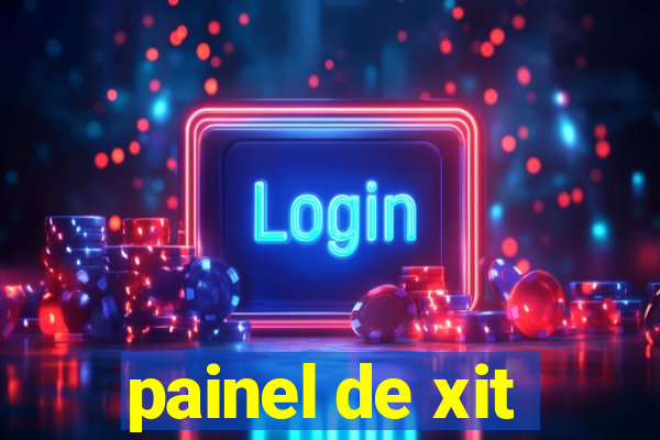 painel de xit