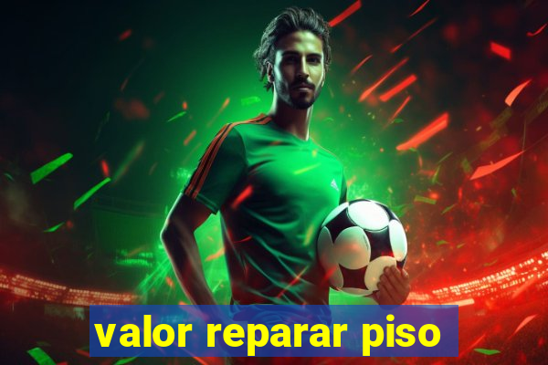 valor reparar piso