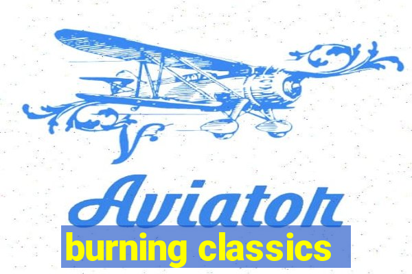 burning classics