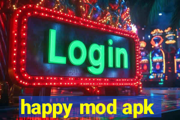 happy mod apk