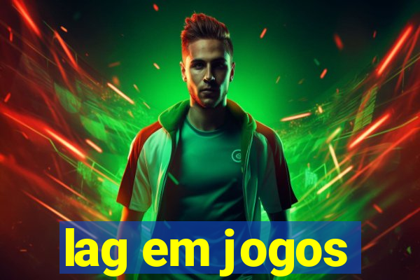 lag em jogos