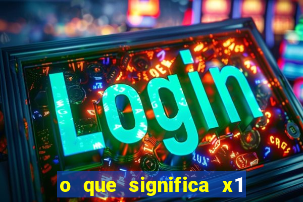 o que significa x1 na betano