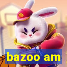 bazoo am