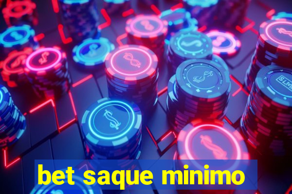 bet saque minimo