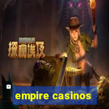 empire casinos