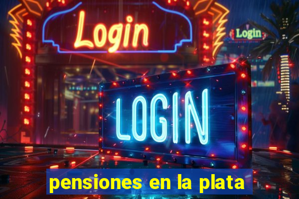 pensiones en la plata