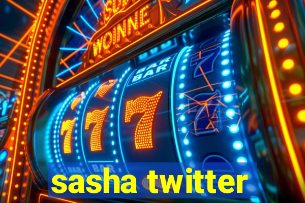 sasha twitter