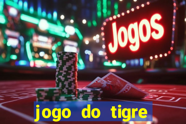 jogo do tigre rodada gratis