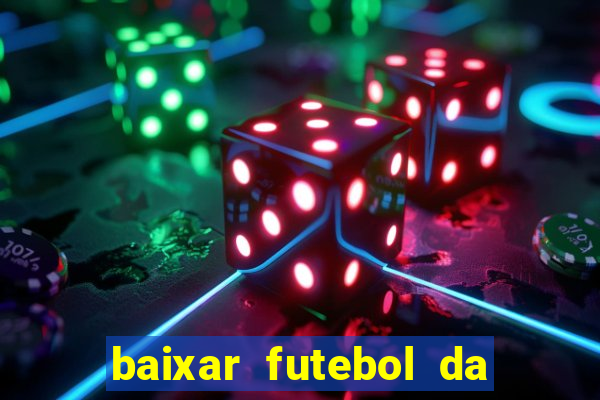 baixar futebol da hora 3.7 atualizado