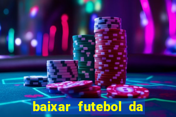 baixar futebol da hora 3.7 atualizado