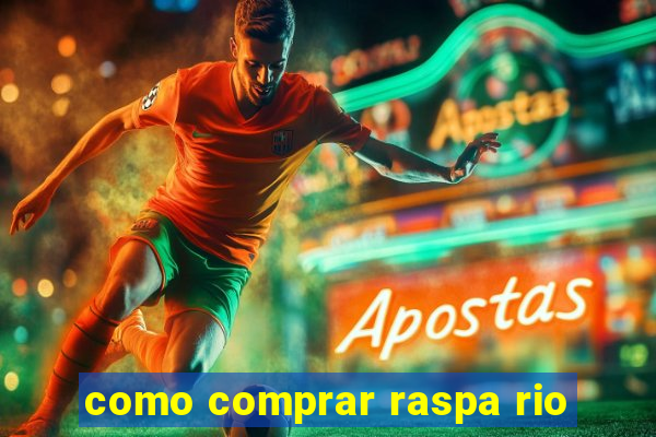 como comprar raspa rio