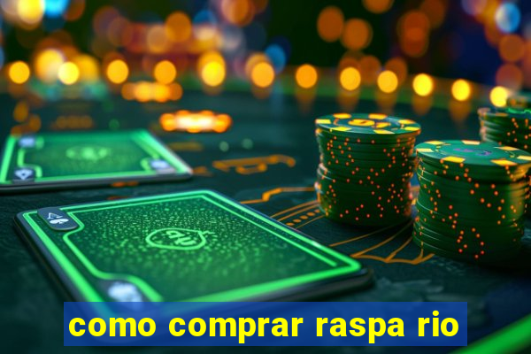 como comprar raspa rio