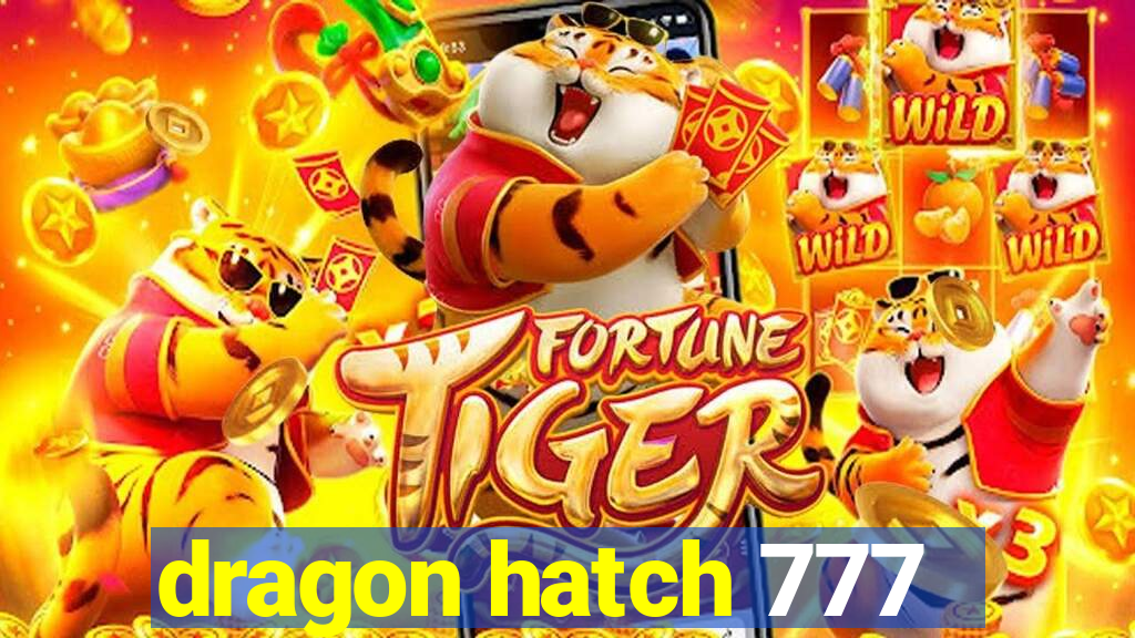 dragon hatch 777