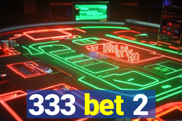 333 bet 2