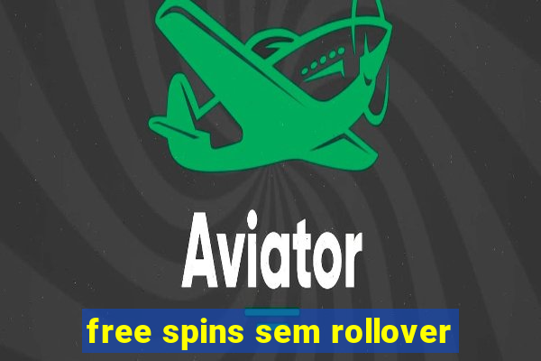 free spins sem rollover