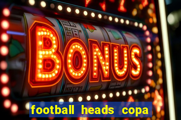 football heads copa libertadores 2015 dvadi