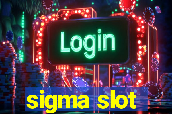 sigma slot