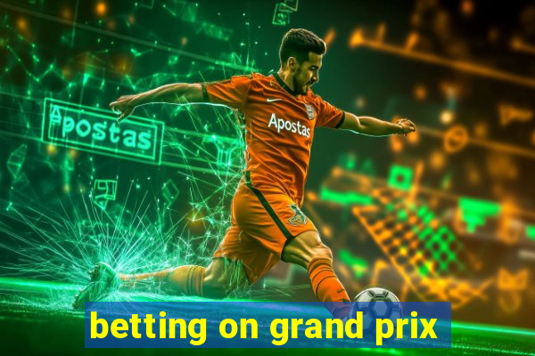 betting on grand prix