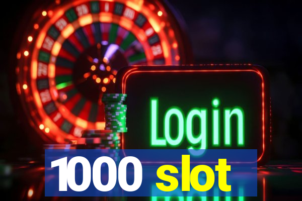 1000 slot