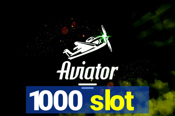 1000 slot