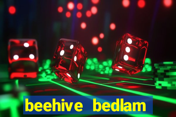 beehive bedlam reactors slot