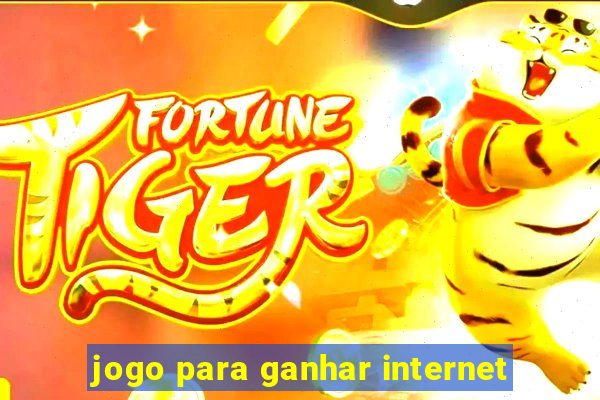 jogo para ganhar internet